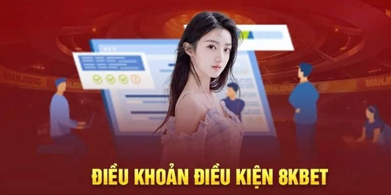 Điều khoản điều kiện là bộ nguyên tắc quan trọng tại 8kbet