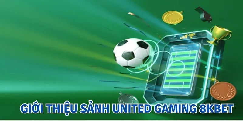 Giới thiệu về sảnh United Gaming nhà cái 8kbet