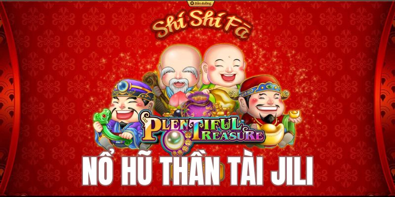 Nổ Hũ Thần Tài Jili - Quay Slot Trực Tuyến Thưởng Cao